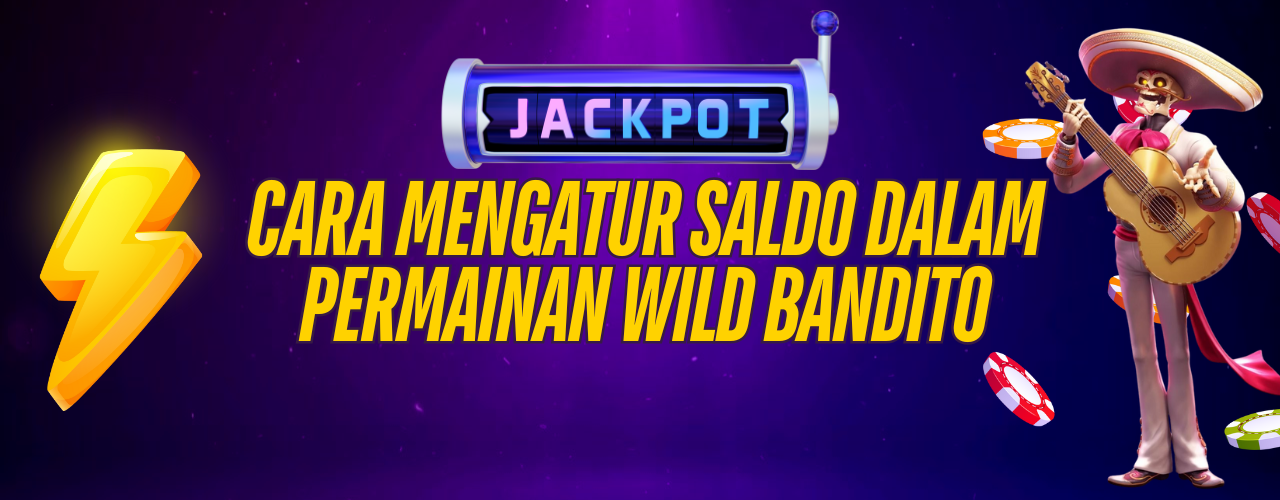 Cara Mengatur Saldo dalam Permainan Wild Bandito