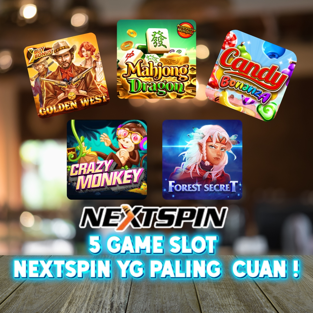 5 Game Slot Nextspin yang Paling Sering Bikin Pemain Auto Cuan!